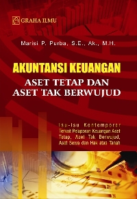 Akuntansi Keuangan Aset Tetap dan Aset Tak Berwujud; Isu-isu Kontemporer Terkait Pelaporan Keuangan Aset Tetap, Aset Tak Berwujud, Aset Sewa dan Hak atas Tanah Marisi P. Purba