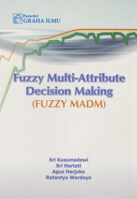 Fuzzy Multi-Attribute Decision Making (Fuzzy MADM) Sri Kusumadewi