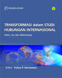 Transformasi dalam Studi Hubungan Internasional Yulius P. Hermawan 978 979 756 201 4 250 Transformasi dalam Studi Hubungan Internasional Yulius P. Hermawan