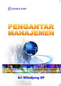 Pengantar Manajemen Sri Wiludjeng SP 978 979 756 204 5 253 Pengantar Manajemen Sri Wiludjeng SP
