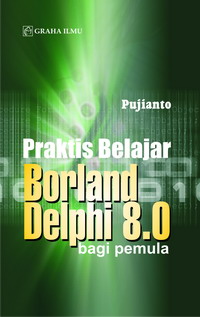 Praktis Belajar Borland Delphi 8.0 Bagi Pemula Pujianto