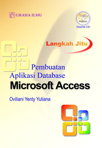 Langkah Jitu Pembuatan Aplikasi Database Microsoft Access Oviliani Yenty Yuliana