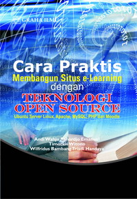 Cara Praktis Membangun Situs e-learning dengan Teknologi Open Source+ DVD Andi Wahju Rahardjo Emanuel