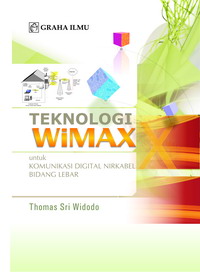 Teknologi Wimax; Untuk Komunikasi Digital Nirkabel Bidang Lebar Thomas Sri Widodo
