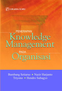 Penerapan Knowledge Management pada Organisasi Bambang Setiarso