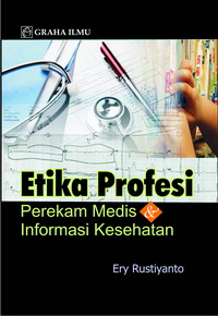 Etika Profesi Perekam Medis & Informasi Kesehatan Ery Rustiyanto