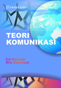 Teori Komunikasi Edi Santoso – Mite Setiansah