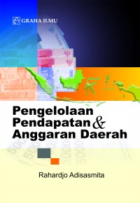 Pengelolaan Pendapatan & Anggaran Daerah Rahardjo Adisasmita Pengelolaan Pendapatan & Anggaran Daerah Rahardjo Adisasmita