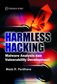 Harmless Hacking; Malware Analysis dan Vulnerability Development Mada R. Perdhana