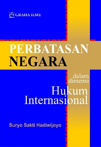 Perbatasan Negara dalam Dimensi Hukum Internasional Suryo Sakti Hadiwijoyo