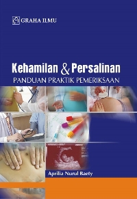 KEHAMILAN dan PERSALINAN Panduan Praktik Pemeriksaan Aprilia Nurul Baety