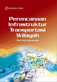 Perencanaan Infrastuktur Transportasi Wilayah Sakti Adji Adisasmita