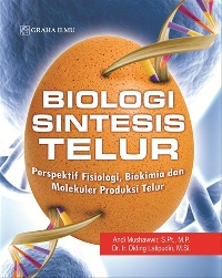 Biologi Sintesis Telur; Perspektif Fisiologi, Biokimia dan Molekuler Produksi Telur Andi Mushawwir