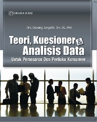 Teori, Kuesioner & Analisis Data Untuk Pemasaran Dan Perilaku Konsumen Danang Sunyoto Teori, Kuesioner & Analisis Data Untuk Pemasaran Dan Perilaku Konsumen Danang Sunyoto