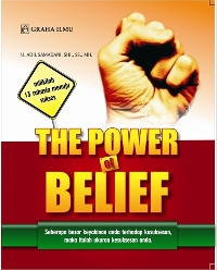 The Power Of Belief; Seberapa besar keyakinan anda terhadap kesuksesan, maka itulah ukuran kesuksesan anda H.U. Adil Samadani