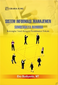 Sistem Informasi Manajemen Sumberdaya Manusia; Kerangka Teori dengan Pendekatan Teknik Eko Budiyanto,