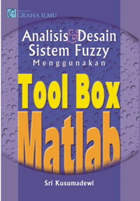 Analisis & Desain Sistem Fuzzy Menggunakan Toolbox Matlab Sri Kusumadewi 979 3289 02 3 2 Analisis & Desain Sistem Fuzzy Menggunakan Toolbox Matlab Sri Kusumadewi