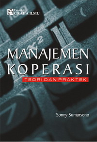 Manajemen Koperasi Teori dan Praktek Sonny Sumarsono Manajemen Koperasi Teori dan Praktek Sonny Sumarsono