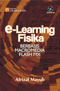 e-Learning Fisika Berbasis Macromedia Flash MX +CD Afrizal Mayub e-Learning Fisika Berbasis Macromedia Flash MX +CD Afrizal Mayub