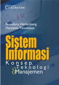 979 756 042 0 107 Sistem Informasi: Konsep, Teknologi & Manajemen Soendoro Herlambang