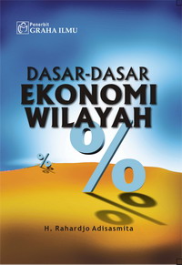 Dasar-dasar Ekonomi Wilayah Rahardjo Adisasmita 979 756 068 3 131 Dasar dasar Ekonomi Wilayah Rahardjo Adisasmita
