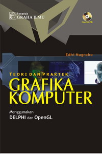 Teori dan Praktek Grafika Komputer Menggunakan Delphi dan Open GL Edhi Nugroho
