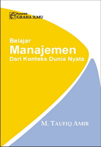 Belajar Manajemen Dari Konteks Dunia Nyata M. Taufiq Amir