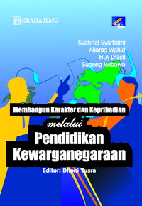 Membangun Karakter dan Kepribadian melalui Pendidikan Kewarganegaraan Syahrial Syarbaini 979 756 174 0 223 Membangun Karakter dan Kepribadian melalui Pendidikan Kewarganegaraan Syahrial Syarbaini